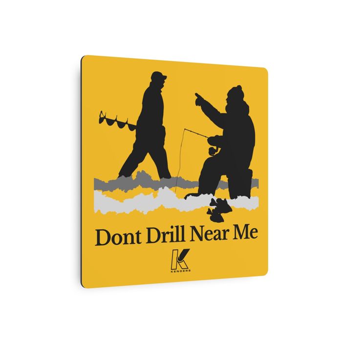 Аксессуар для зимней рыбалки Printify Don’t Drill Near Me Metal Sign, Funny Ice Fishing W
